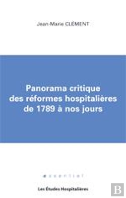 Bertrand.pt - Panorama Critique Des Reformes Hospitalieres De 1789 A Nos Jours