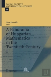 Panorama Of Hungarian Mathematics In The Twentieth Century, I