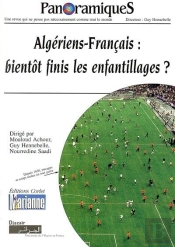 Panoramiques : Algeriens-Francais, Bientot Finis Les Enfantillages ?