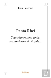 Panta Rhei ; Tout Change, Tout Coule, Se Transforme Et S'Écoule...