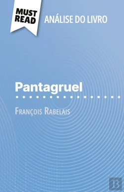 Bertrand.pt - Pantagruel De François Rabelais (Analise Do Livro) : Analise Completa E Resumo Pormenorizado Do Trabalho
