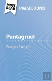 Pantagruel De François Rabelais (Analise Do Livro) : Analise Completa E Resumo Pormenorizado Do Trabalho