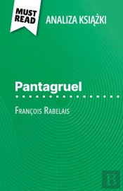 Pantagruel Ksiazka François Rabelais (Analiza Ksiazki) : Pelna Analiza I Szczególowe Podsumowanie Pracy