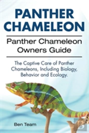Panther Chameleon. Panther Chameleon Owners Guide. The Captive Care Of Panther Chameleons, Including Biology, Behavior And Ecology.