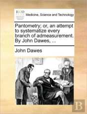 Pantometry; Or, An Attempt To Systematiz