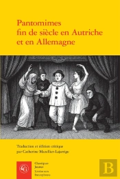 Pantomimes Fin De Siècle En Autriche Et En Allemagne : Textes Et Contextes