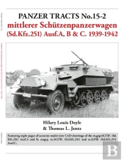 Panzer Tracts No.15-2: Mittlerer Schutzenpanzerwagen (Sd.Kfz.251) Ausf.A, B & C. 1939-1942