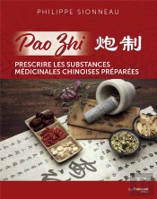 Pao Zhi - Prescrire Les Substances Medicinales Chinoises Preparees