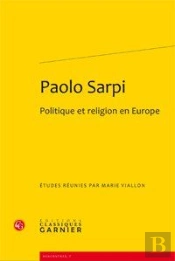 Paolo Sarpi ; Politique Et Religion En Europe