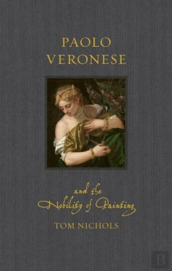 Bertrand.pt - Paolo Veronese And The Nobility Of Painting