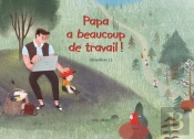 Papa A Beaucoup De Travail !