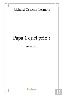 Bertrand.pt - Papa À Quel Prix ? : Roman
