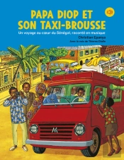 Papa Diop Et Son Taxi-Brousse : Un Voyage Au Coeur Du Sénégal, Raconté En Musique