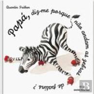 Papá, diz-me porque não andam as zebras de patins!