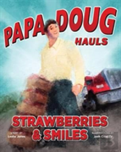 Papa Doug Hauls Strawberries & Smiles