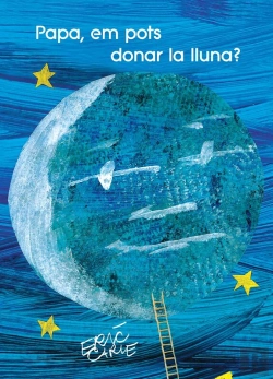 Bertrand.pt - Papa, Em Pots Donar La Lluna? (Col·Lecció Eric Carle)