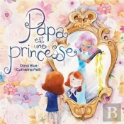 Papa Est Une Princesse