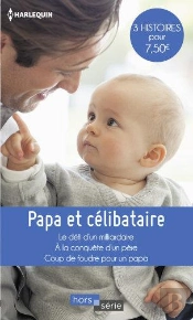 Papa Et Célibataire ; Le Défi D'Un Milliardaire, À La Conquête D'Un Père, Coup De Foudre Pour Un Papa