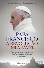 Papa Francisco - A Revolução Imparável