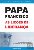 Papa Francisco - As Lições de Liderança
