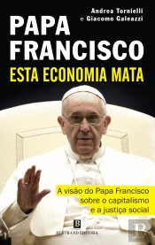 Papa Francisco - Esta Economia Mata