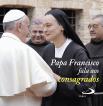 Papa Francisco Fala aos Consagrados