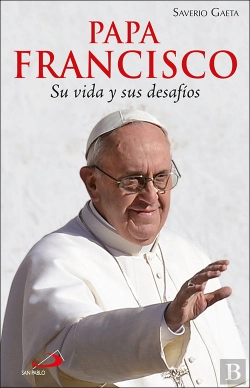 Bertrand.pt - Papa Francisco. Su Vida Y Sus Desafíos