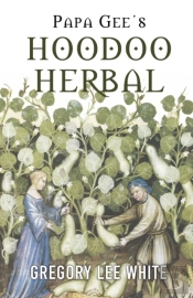 Papa Gee'S Hoodoo Herbal