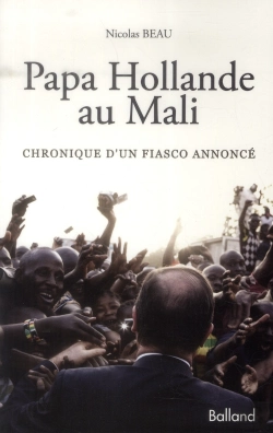 Bertrand.pt - Papa Hollande Au Mali ; Chronique D'Un Fiasco Annoncé