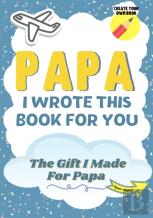 Papa, I Wrote This Book For You