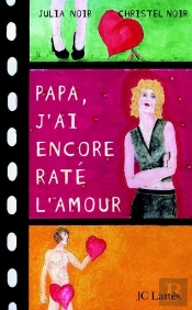 Papa, J'Ai Encore Raté L'Amour