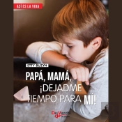 Papá, Mamá, ¡Dejadme Tiempo Para Mi!