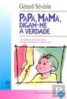 Papá, Mamã, Digam-me a Verdade