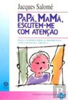 Papá, Mamã, Escutem-me Com Atenção