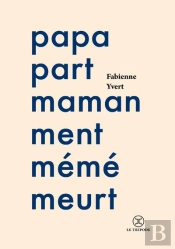 Papa Part, Maman Ment, Mémé Meurt