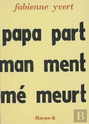 Papa Part, Maman Ment Même Meurt
