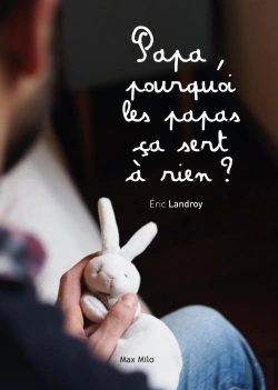 Bertrand.pt - Papa, Pourquoi Les Papas Ça Sert À Rien ?