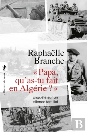 Papa, Qu'As-Tu Fait En Algérie ? : Enquête Sur Un Silence Familial