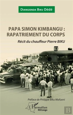 Bertrand.pt - Papa Simon Kimbangu : Rapatriement Du Corps, Récit Du Chauffeur Pierre Biku