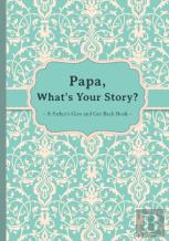 Papa, What'S Your Story?