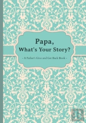 Papa, What'S Your Story?