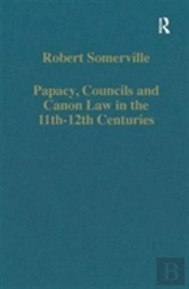 Papacy, Councils And Canon Law In The 11thâ€“12th Centuries