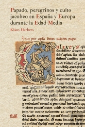Papado, Peregrinos Y Culto Jacobeo En España Y Europa Durante La Edad Media