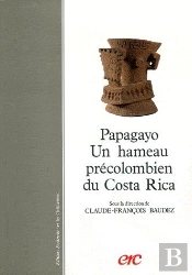 Papagayo ; Un Hameau Précolombien Du Costa Rica