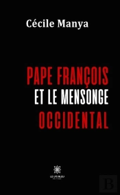 Pape Francois Et Mensonge Occidental