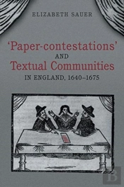 'Paper-Contestations' And Textual Communities In England, 1640-1675