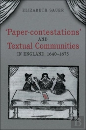 'Paper-Contestations' And Textual Communities In England, 1640-1675