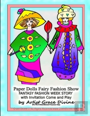 Paper Dolls Fairy Fashion Show Fantasy Fashion Week Story  With Invitation Come And Play By Artist Grace Divine