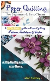 Paper Quilling For Beginners & First Timers.