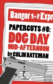 Papercuts 8: Dog Day Mid-Afternoon